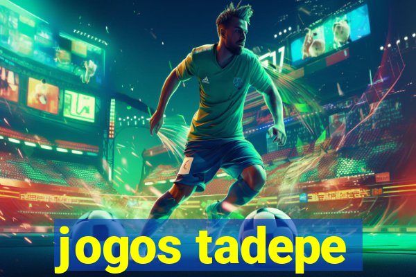 jogos tadepe